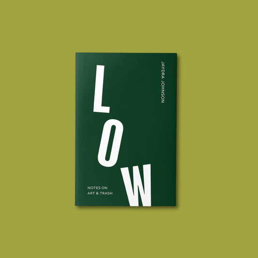 LOW: Notes on Art and Trash